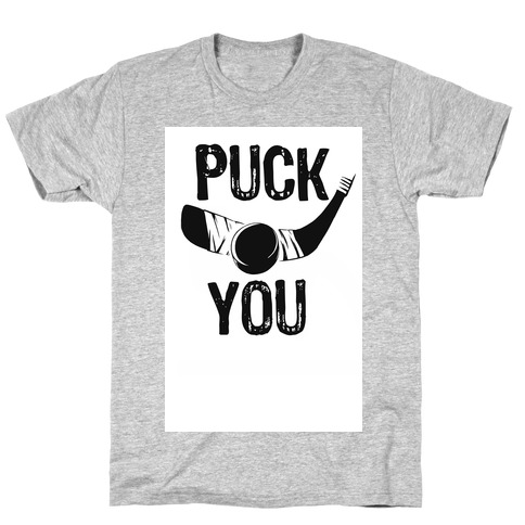 Puck You! (hoodie) T-Shirt