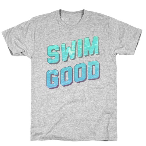 Swim Good T-Shirt