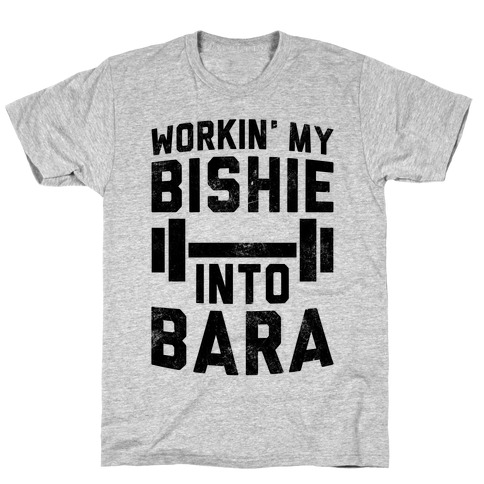 Workin' My Bishie Into Bara T-Shirt