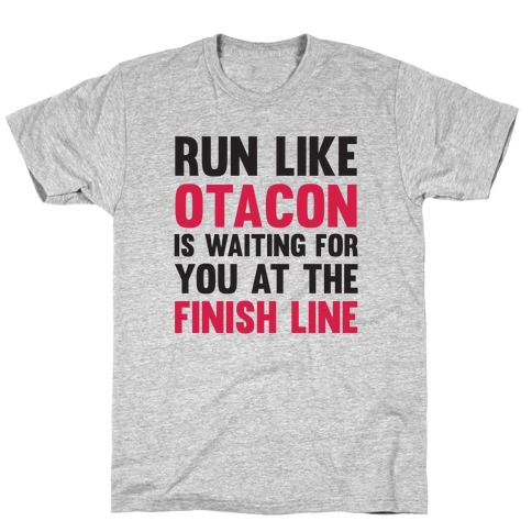 Run Like Otacon Is Waiting For You At The Finish Line T-Shirt