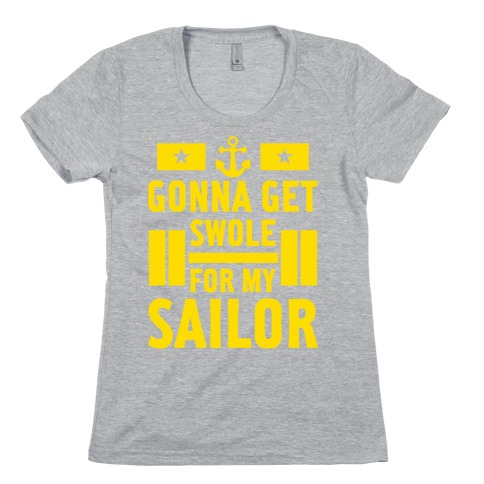 Getting Swole For My Sailor Womens T-Shirt