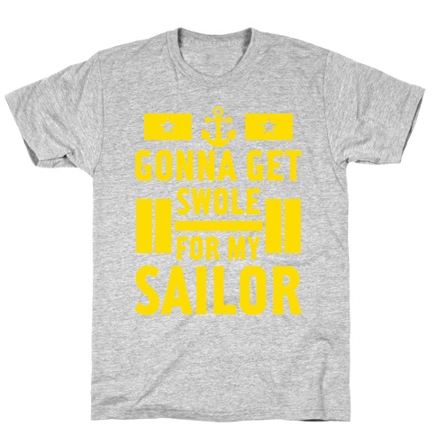 Getting Swole For My Sailor T-Shirt