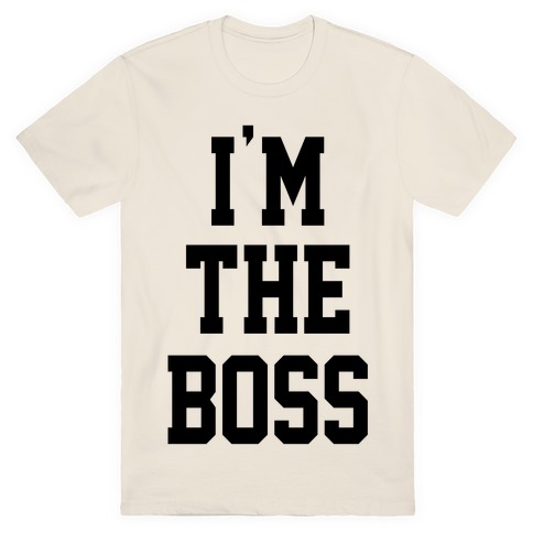 im the boss shirt