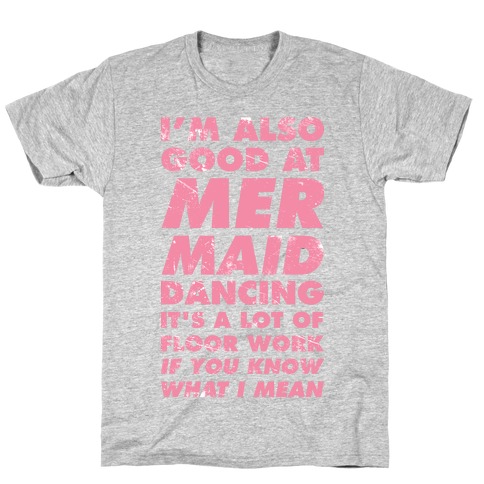 I'm Also Good at Mermaid Dancing T-Shirt