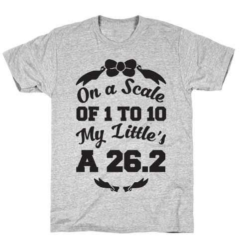 On A Scale Of 1 To 10 My Little's A 26.2 T-Shirt