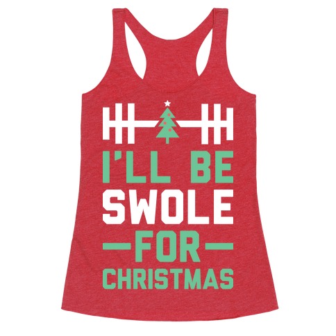 I'll Be Swole For Christmas Racerback Tank Top
