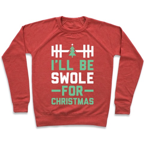 I'll Be Swole For Christmas Pullover