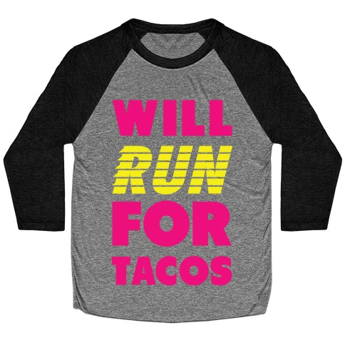 Will Run For Tacos Baseball Tee