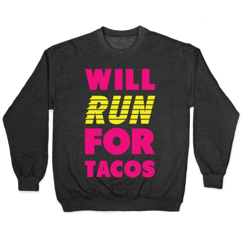 Will Run For Tacos Pullover