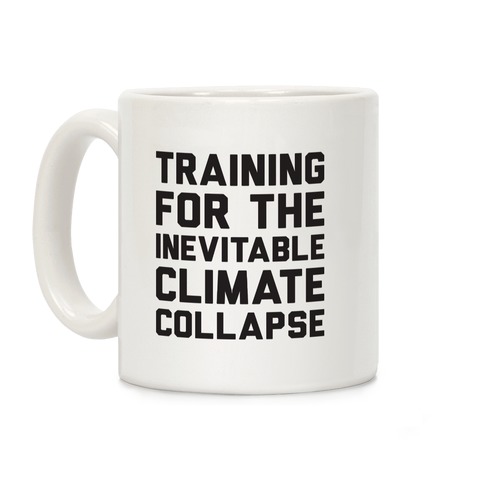 Training For The Inevitable Climate Collapse Coffee Mug