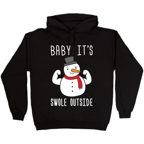 Baby It's Swole Outside Snowman Hooded Sweatshirt