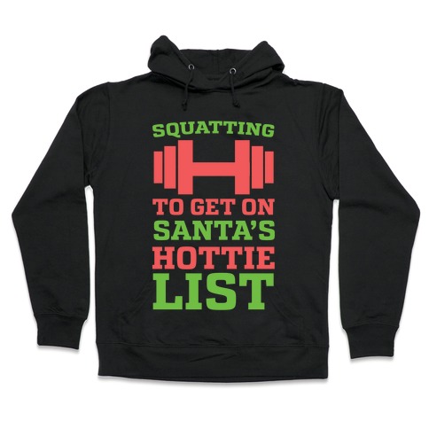 Squatting to Get On Santa's Hottie List Hooded Sweatshirt