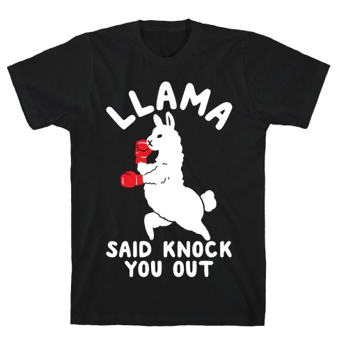 Llama Said Knock You Out T-Shirt