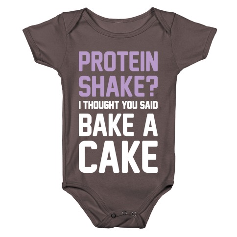 Protein Shake? I Thought You Said Bake A Cake Baby One-Piece
