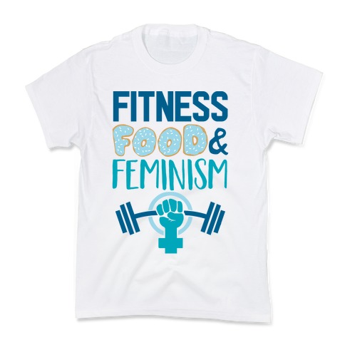 Fitness, Food, and feminism Kids T-Shirt