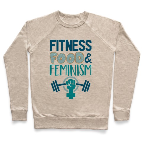 Fitness, Food, and feminism Pullover