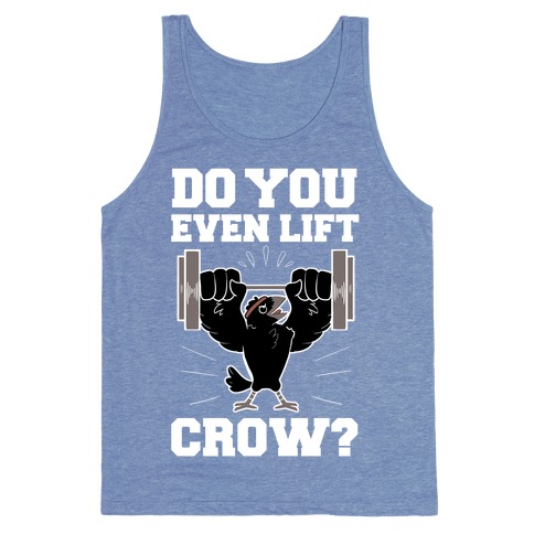 Do you Even Lift, Crow? Tank Top