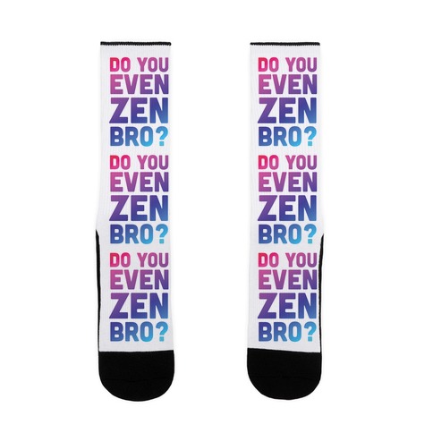 Do You Even Zen Bro Yoga Sock