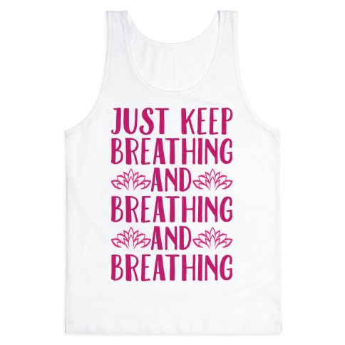 Just Keep Breathing Yoga Parody Tank Top