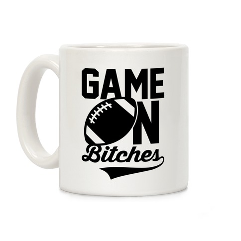 Game On Bitches Football Coffee Mug