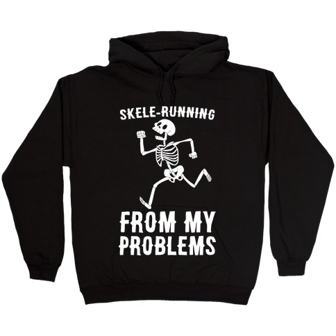 Skele-running From My Problems Hooded Sweatshirt