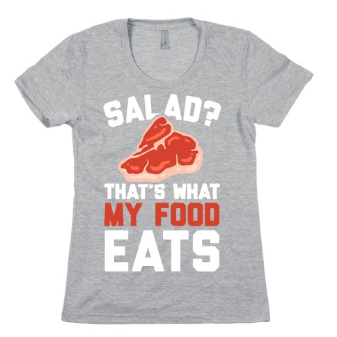 Salad? That's What My Food Eats Womens T-Shirt