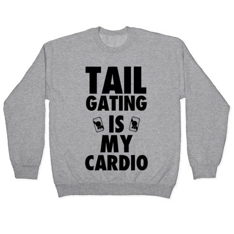 Tailgating is my Cardio Pullover