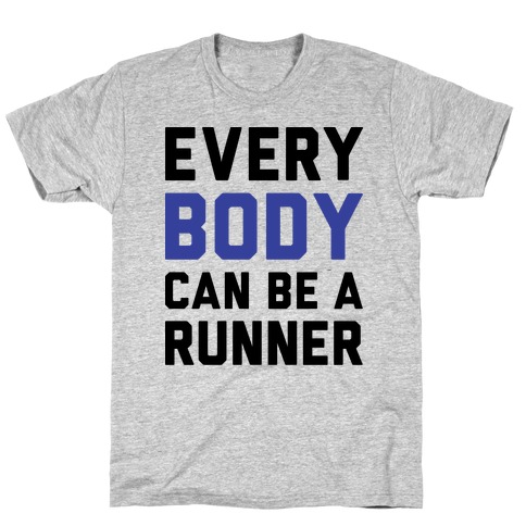 Every Body Can Be A Runner T-Shirt