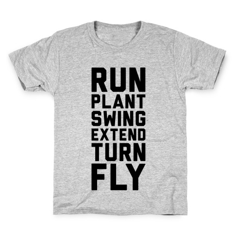Run, Plant, Swing, Extend Turn Fly Kids T-Shirt