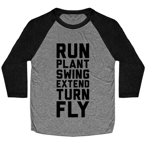 Run, Plant, Swing, Extend Turn Fly Baseball Tee