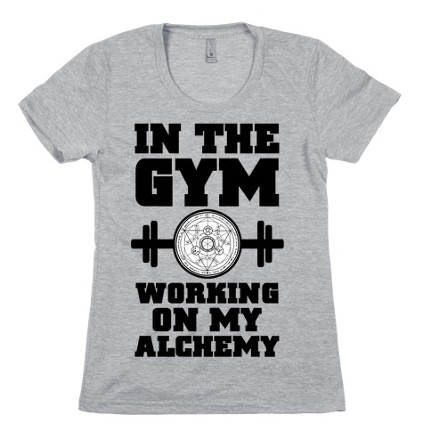 In the Gym Working on my Alchemy Womens T-Shirt