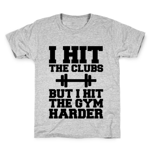 I Hit the Club but I hit the Gym Harder Kids T-Shirt
