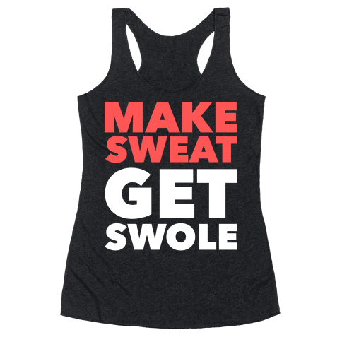 HUMAN - Make Sweat Get Swole - Clothing | Racerback