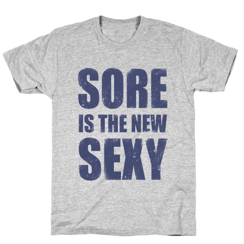 Sore Is The New Sexy T-Shirt