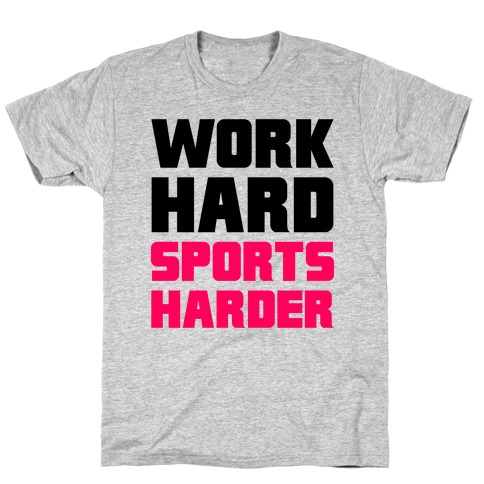 Work Hard, Sports Harder T-Shirt