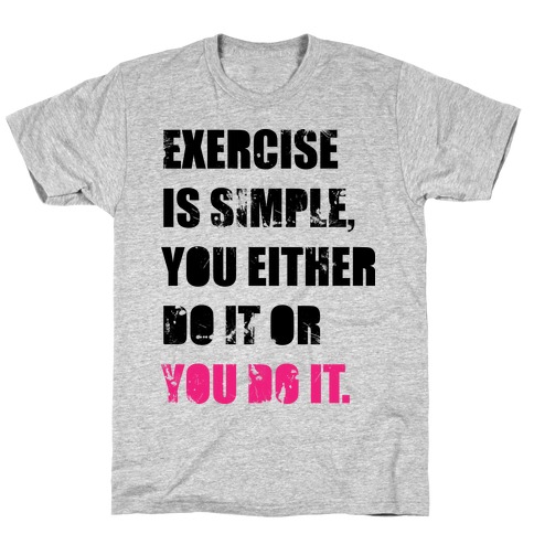 Exercise Is Simple T-Shirt