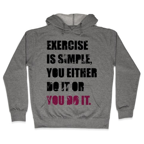 Exercise Is Simple Hooded Sweatshirt