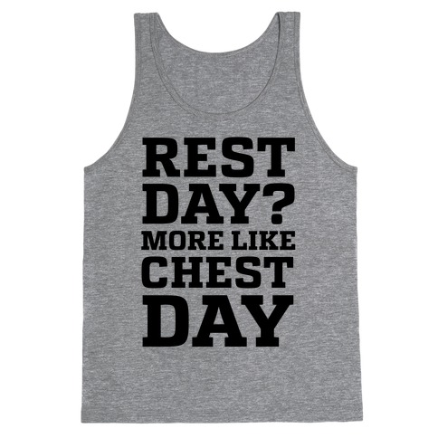 Rest Day? More Like Chest Day Tank Top