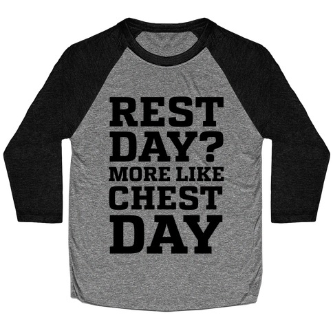 Rest Day? More Like Chest Day Baseball Tee
