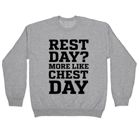 Rest Day? More Like Chest Day Pullover