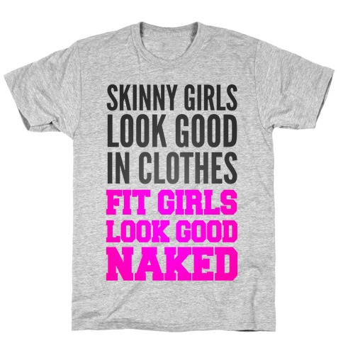 Fit Girls Look Good Naked (tank) T-Shirt