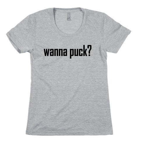 Wanna puck? Hockey Love Womens T-Shirt