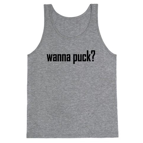 Wanna puck? Hockey Love Tank Top