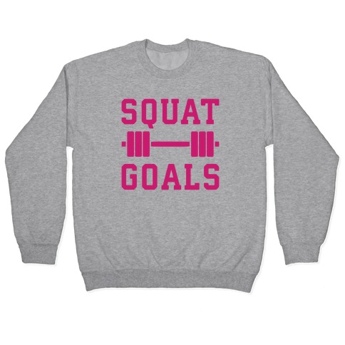 Squat Goals Pullover