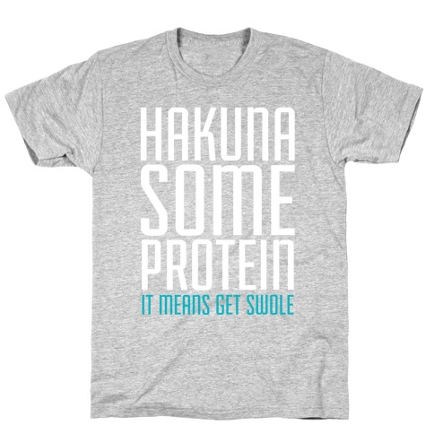 Hakuna Some Protein T-Shirt