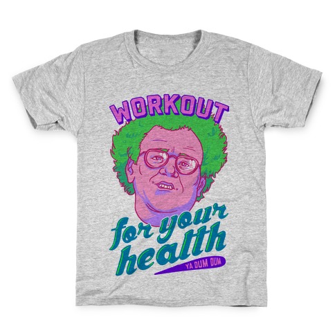 Workout For Your Health Ya Dum Dum Kids T-Shirt