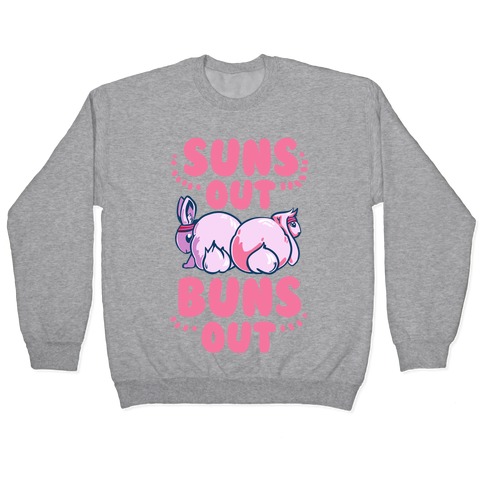 Suns Out, Buns Out! Pullover