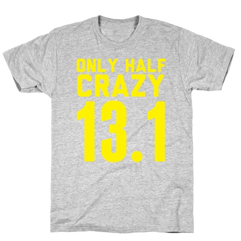 Only Half Crazy T-Shirt