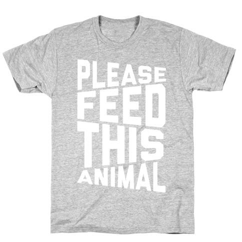 Please Feed This Animal T-Shirt