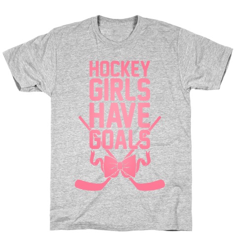 Hockey Girls Have Goals T-Shirt